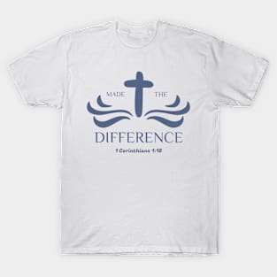 The Cross made the difference. T-Shirt